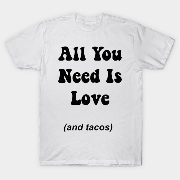 All You Need Is Love And Tacos T-Shirt by frantuli